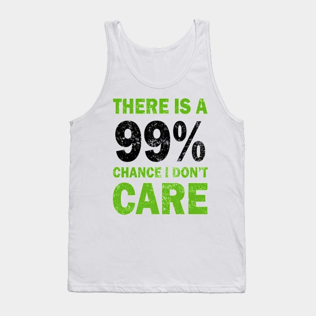 There Is A 99% Chance I Don't Care Tank Top by CF.LAB.DESIGN